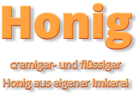 Honig cremiger- und flüssiger Honig aus eigener Imkerei