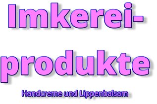 Imkerei-produkte Handcreme und Lippenbalsam